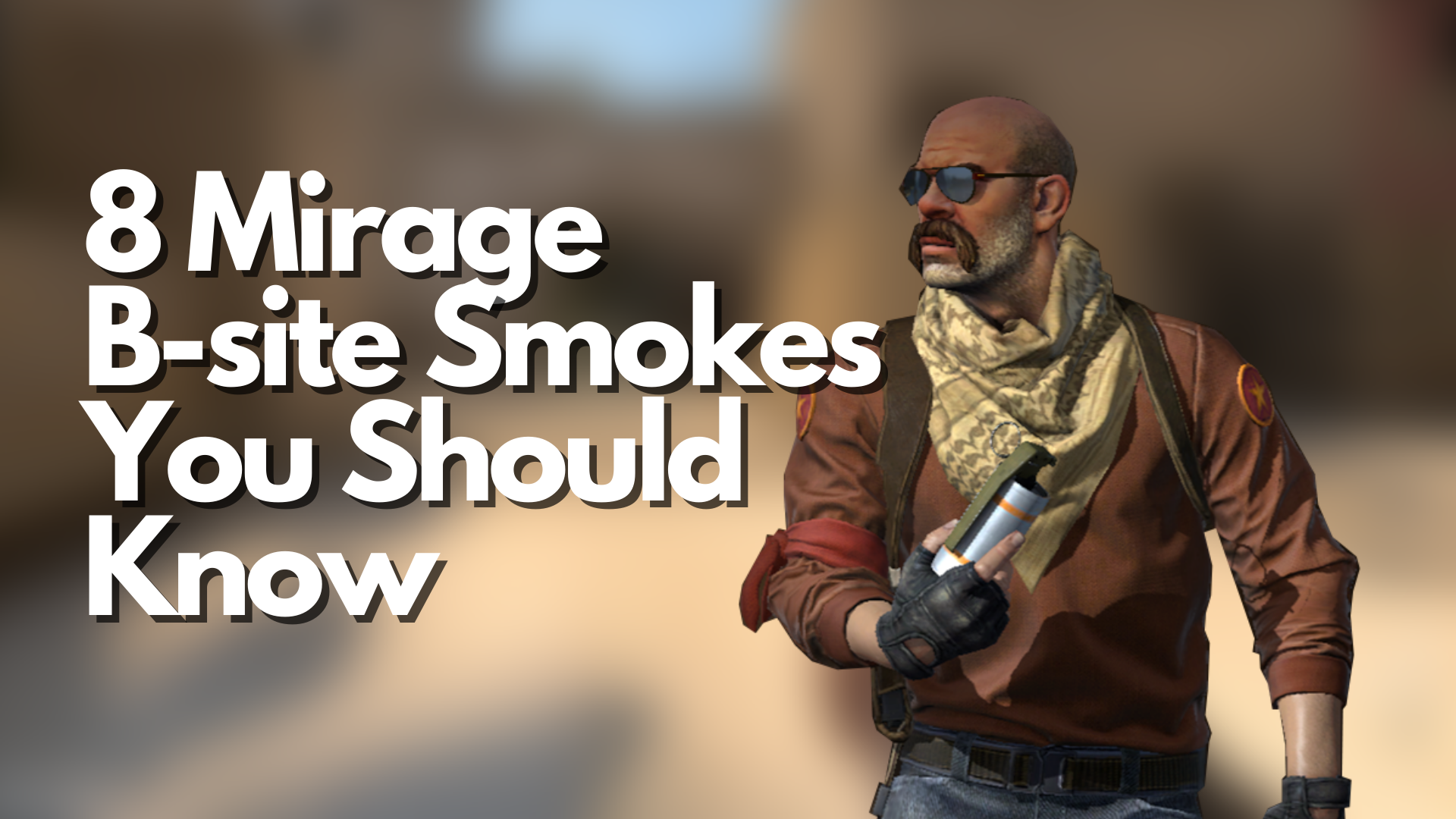 8 Mirage B site Smokes You Should Know